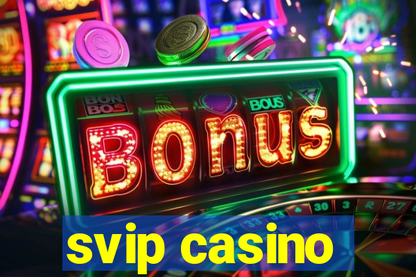 svip casino